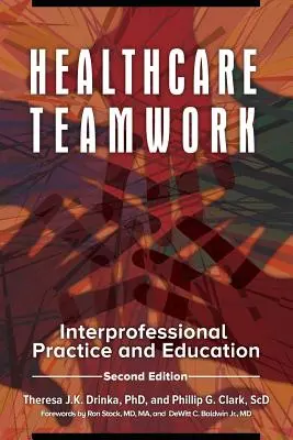Lavoro di squadra in sanità: Pratica e formazione interprofessionale - Healthcare Teamwork: Interprofessional Practice and Education