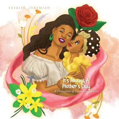 È sempre la festa della mamma: Una dedica di amore incondizionato - It's Always a Mother's Day: A Dedication of Unconditional Love