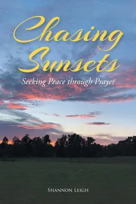 Inseguendo i tramonti: Cercare la pace attraverso la preghiera - Chasing Sunsets: Seeking Peace through Prayer