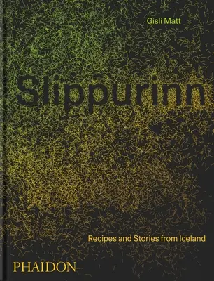 Slippurinn: Ricette e storie dall'Islanda - Slippurinn: Recipes and Stories from Iceland