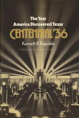L'anno in cui l'America scoprì il Texas Centenario del '36 - The Year America Discovered Texas Centennial '36