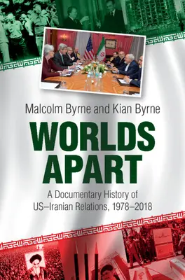 Mondi a parte: Una storia documentaria delle relazioni tra Stati Uniti e Iran, 1978-2018 - Worlds Apart: A Documentary History of Us-Iranian Relations, 1978-2018