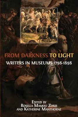 Dal buio alla luce: Scrittori nei musei 1798-1898 - From Darkness to Light: Writers in Museums 1798-1898