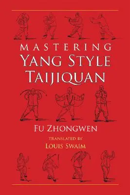 Padroneggiare il Taijiquan stile Yang - Mastering Yang Style Taijiquan