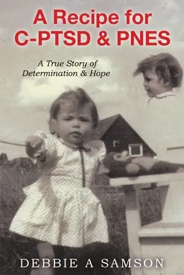 Una ricetta per C-PTSD e PNES: una storia vera di determinazione e speranza - A Recipe for C-PTSD & PNES: A True Story of Determination & Hope