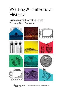 Scrivere la storia dell'architettura: Prove e narrazione nel XXI secolo - Writing Architectural History: Evidence and Narrative in the Twenty-First Century