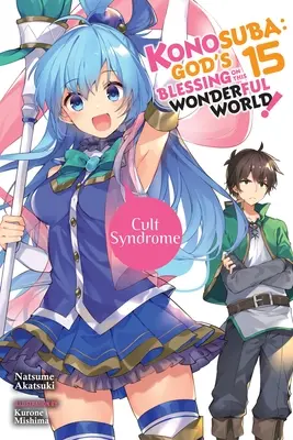 Konosuba: La benedizione di Dio su questo mondo meraviglioso!, Vol. 15 (Light Novel): Sindrome da culto - Konosuba: God's Blessing on This Wonderful World!, Vol. 15 (Light Novel): Cult Syndrome