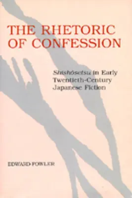 La retorica della confessione: Shishosetsu nella narrativa giapponese del primo Novecento - The Rhetoric of Confession: Shishosetsu in Early Twentieth-Century Japanese Fiction