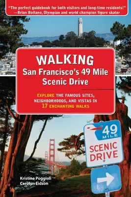 Camminare lungo la 49 Mile Scenic Drive di San Francisco: Esplora i siti, i quartieri e i panorami più famosi in 17 incantevoli passeggiate - Walking San Francisco's 49 Mile Scenic Drive: Explore the Famous Sites, Neighborhoods, and Vistas in 17 Enchanting Walks