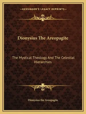 Dionigi l'Areopagita: La teologia mistica e le gerarchie celesti - Dionysius the Areopagite: The Mystical Theology and the Celestial Hierarchies