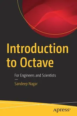 Introduzione a Octave: Per ingegneri e scienziati - Introduction to Octave: For Engineers and Scientists