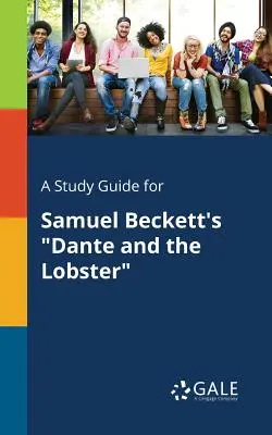 Guida allo studio di Dante e l'aragosta di Samuel Beckett - A Study Guide for Samuel Beckett's Dante and the Lobster