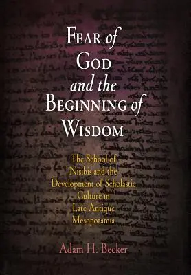Il timore di Dio e l'inizio della saggezza: La scuola di Nisibis e lo sviluppo della cultura scolastica nella Mesopotamia tardoantica - Fear of God and the Beginning of Wisdom: The School of Nisibis and the Development of Scholastic Culture in Late Antique Mesopotamia