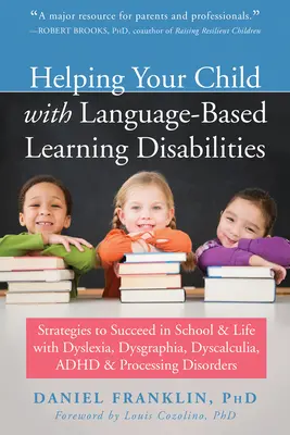 Aiutare i bambini con disturbi dell'apprendimento basati sul linguaggio: Strategie per avere successo a scuola e nella vita con dislessia, disgrafia, discalculia, Adhd, a - Helping Your Child with Language-Based Learning Disabilities: Strategies to Succeed in School and Life with Dyslexia, Dysgraphia, Dyscalculia, Adhd, a