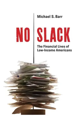 Niente allentamenti: La vita finanziaria degli americani a basso reddito - No Slack: The Financial Lives of Low-Income Americans
