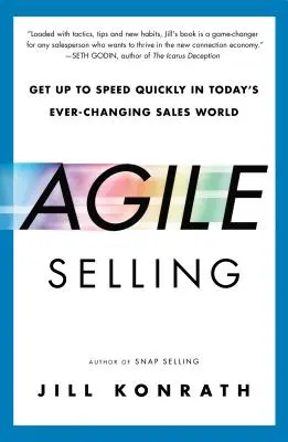 Vendere in modo agile: Aggiornarsi rapidamente nel mondo delle vendite di oggi in continua evoluzione - Agile Selling: Get Up to Speed Quickly in Today's Ever-Changing Sales World