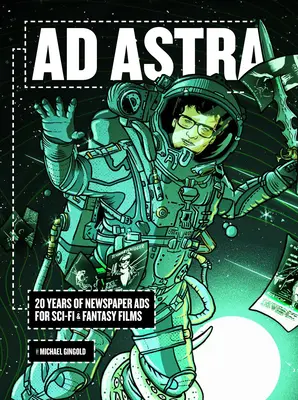 Ad Astra: 20 anni di annunci sui giornali per film di fantascienza e fantasy - Ad Astra: 20 Years of Newspaper Ads for Sci-Fi & Fantasy Films