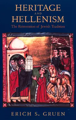 Eredità ed ellenismo, 30: la reinvenzione della tradizione ebraica - Heritage and Hellenism, 30: The Reinvention of Jewish Tradition