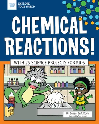 Reazioni chimiche! Con 25 progetti scientifici per bambini - Chemical Reactions!: With 25 Science Projects for Kids