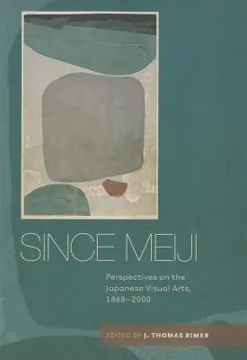 Da Meiji: Prospettive sulle arti visive giapponesi, 1868-2000 - Since Meiji: Perspectives on the Japanese Visual Arts, 1868-2000