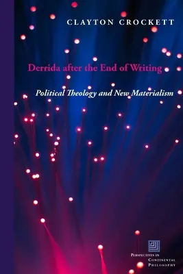 Derrida dopo la fine della scrittura: Teologia politica e nuovo materialismo - Derrida After the End of Writing: Political Theology and New Materialism