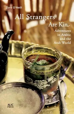 Tutti gli stranieri sono parenti: Avventure in arabo e nel mondo arabo - All Strangers Are Kin: Adventures in Arabic and the Arab World