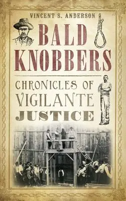 Bald Knobbers: Cronache di giustizia vigilante - Bald Knobbers: Chronicles of Vigilante Justice