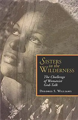 Sorelle nel deserto: La sfida del discorso femminista su Dio - Sisters in the Wilderness: The Challenge of Womanist God-Talk