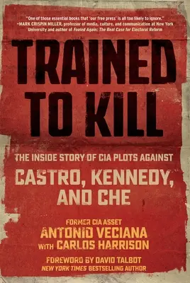 Addestrati a uccidere: La storia interna dei complotti della CIA contro Castro, Kennedy e il Che - Trained to Kill: The Inside Story of CIA Plots Against Castro, Kennedy, and Che