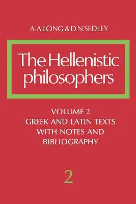 I filosofi ellenistici: Volume 2, Testi greci e latini con note e bibliografia - The Hellenistic Philosophers: Volume 2, Greek and Latin Texts with Notes and Bibliography