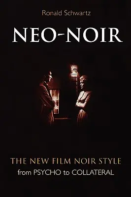 Neo-Noir: il nuovo stile del film noir da Psycho a Collateral - Neo-Noir: The New Film Noir Style from Psycho to Collateral
