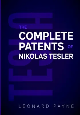 Tesla: I brevetti completi di Nikolas Tesla - Tesla: The Complete Patents of Nikolas Tesla