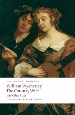 La moglie di campagna e altri drammi - The Country Wife and Other Plays