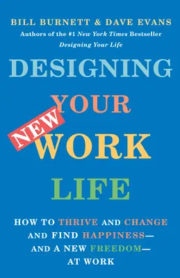 Progettare la vostra nuova vita lavorativa: come prosperare e cambiare e trovare la felicità - e una nuova libertà - sul lavoro - Designing Your New Work Life: How to Thrive and Change and Find Happiness--And a New Freedom--At Work