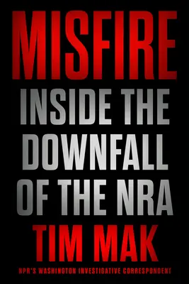 Misfire: La caduta della Nra - Misfire: Inside the Downfall of the Nra