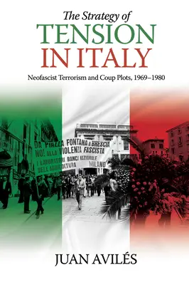La strategia della tensione in Italia: Terrorismo neofascista e complotti golpisti, 1969-1980 - The Strategy of Tension in Italy: Neofascist Terrorism and Coup Plots, 1969-1980