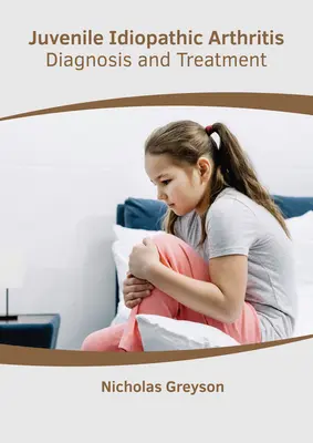 Artrite idiopatica giovanile: Diagnosi e trattamento - Juvenile Idiopathic Arthritis: Diagnosis and Treatment