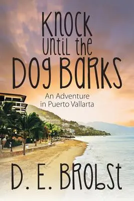 Bussare finché il cane non abbaia: Un'avventura a Puerto Vallarta - Knock Until the Dog Barks: An Adventure in Puerto Vallarta
