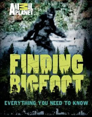 Alla ricerca del Bigfoot: Tutto quello che c'è da sapere - Finding Bigfoot: Everything You Need to Know