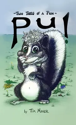 Due terzi di un gioco di parole: (giochi di parole che fanno dire anche alle puzzole che puzzano) - Two Thirds of A Pun: (Puns That Make Even Skunks Say They Stink)