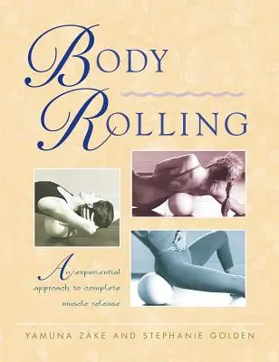 Body Rolling: Un approccio esperienziale al rilascio muscolare completo - Body Rolling: An Experiential Approach to Complete Muscle Release