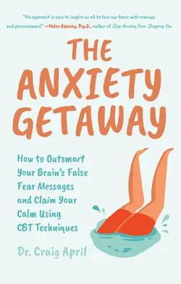 La fuga dall'ansia: Come superare i falsi messaggi di paura del vostro cervello e rivendicare la vostra calma usando le tecniche CBT (Science-Based Approach to A - The Anxiety Getaway: How to Outsmart Your Brain's False Fear Messages and Claim Your Calm Using CBT Techniques (Science-Based Approach to A