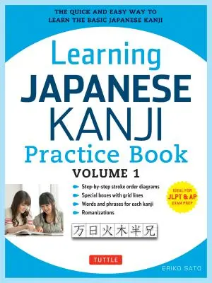 Libro di esercizi per imparare i kanji giapponesi, volume 1: (Jlpt livello N5 ed esame AP) il modo facile e veloce per imparare i kanji giapponesi di base - Learning Japanese Kanji Practice Book Volume 1: (Jlpt Level N5 & AP Exam) the Quick and Easy Way to Learn the Basic Japanese Kanji