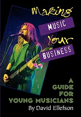 Fare della musica il proprio mestiere: Una guida per giovani musicisti - Making Music Your Business: A Guide for Young Musicians