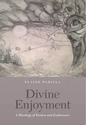 Il godimento divino: Una teologia della passione e dell'esuberanza - Divine Enjoyment: A Theology of Passion and Exuberance