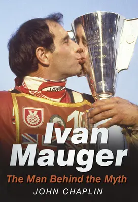Ivan Mauger: L'uomo dietro il mito - Ivan Mauger: The Man Behind the Myth