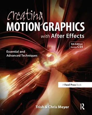 Creare grafica in movimento con After Effects: Tecniche essenziali e avanzate [con DVD ROM]. - Creating Motion Graphics with After Effects: Essential and Advanced Techniques [With DVD ROM]