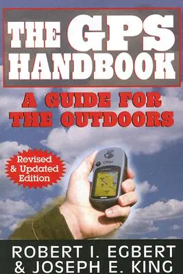 Il manuale del GPS: Una guida per l'outdoor - The GPS Handbook: A Guide for the Outdoors