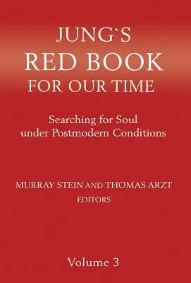 Libro rosso di Jung per il nostro tempo: Ricerca dell'anima in condizioni postmoderne Volume 3 - Jung's Red Book for Our Time: Searching for Soul Under Postmodern Conditions Volume 3