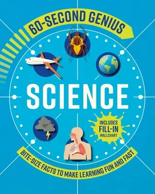 60 secondi di genio: scienza: Fatti in pillole per imparare velocemente e in modo divertente - 60 Second Genius: Science: Bite-Size Facts to Make Learning Fun and Fast